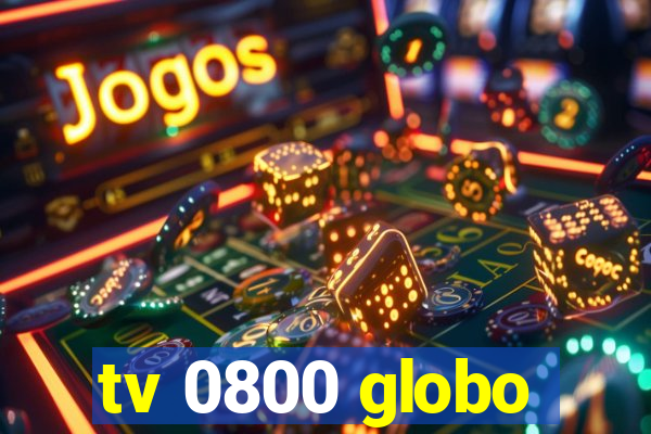 tv 0800 globo